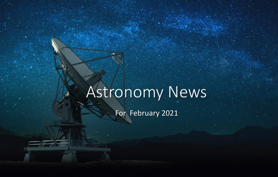 Astronomy News for February 2021 (recap of January) for the Saint John Astronomy Club by Jim Stewart