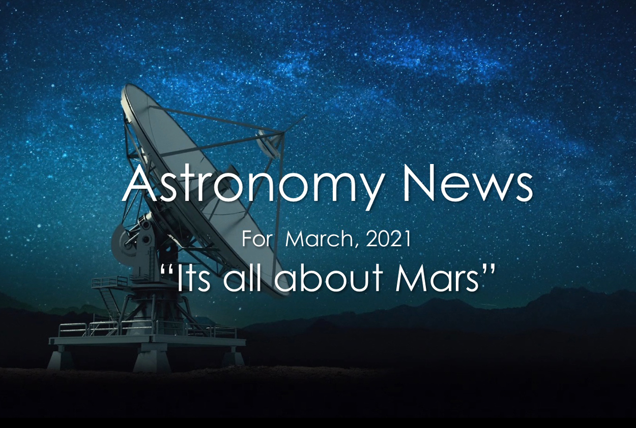 Astronomy News for March 2021 (recap of February) for the Saint John Astronomy Club by Jim Stewart 