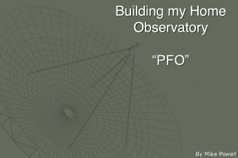 Link to the pdf presentation "Building my Observatory PFO" by Mike Powell at the Saint John Astronomy Club.